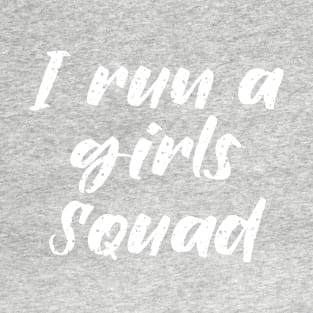 I run a girls squad T-Shirt